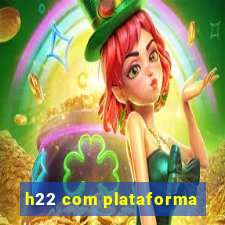 h22 com plataforma